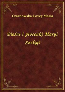 Pieśni i piosenki Maryi Szeligi