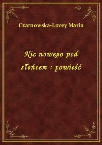 Nic nowego pod słońcem : powieść