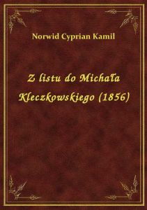 Z listu do Michała Kleczkowskiego (1856)