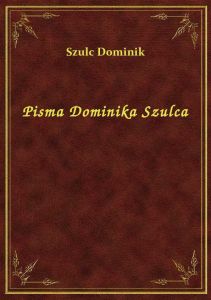Pisma Dominika Szulca
