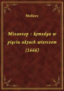 Mizantop : komedya w pięciu aktach wierszem (1666)