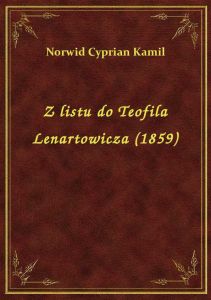 Z listu do Teofila Lenartowicza (1859)