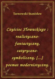 Czyściec Słowackiego : realistyczno-fantastyczny, satyryczno-symboliczny, [...] poemat modernistyczn
