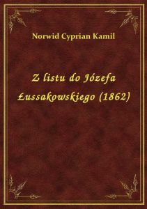 Z listu do Józefa Łussakowskiego (1862)