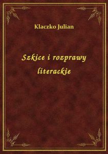 Szkice i rozprawy literackie
