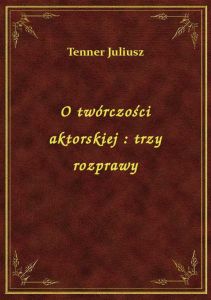 O twórczości aktorskiej : trzy rozprawy