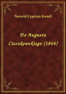 Do Augusta Cieszkowskiego (1864)