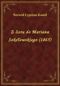 Z listu do Mariana Sokołowskiego (1865)