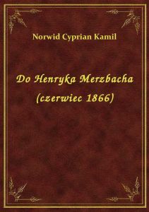 Do Henryka Merzbacha (czerwiec 1866)
