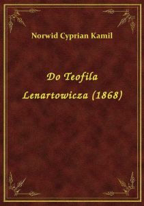 Do Teofila Lenartowicza (1868)