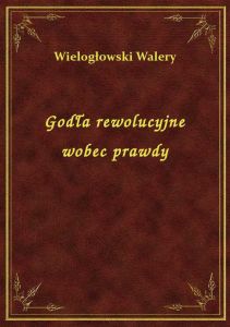 Godła rewolucyjne wobec prawdy