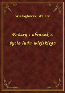 Pożary : obrazek z życia ludu wiejskiego