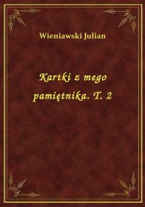 Kartki z mego pamiętnika. T. 2