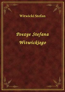 Poezye Stefana Witwickiego