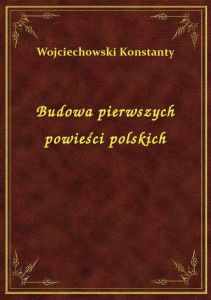 Budowa pierwszych powieści polskich