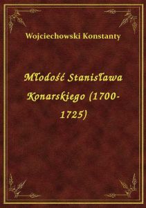 Młodość Stanisława Konarskiego (1700-1725)
