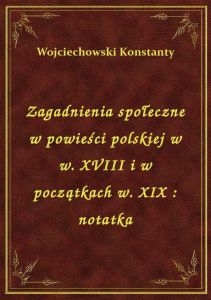Zagadnienia społeczne w powieści polskiej w w. XVIII i w początkach w. XIX : notatka