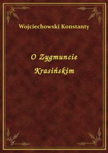 O Zygmuncie Krasińskim
