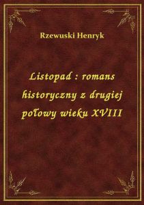 Listopad : romans historyczny z drugiej połowy wieku XVIII