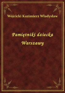 Pamiętniki dziecka Warszawy