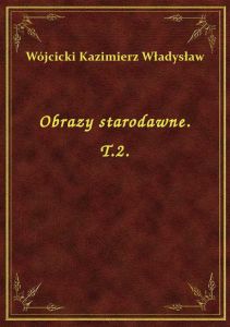 Obrazy starodawne. T.2.