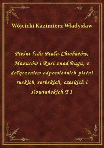 Pieśni ludu Biało-Chrobatów, Mazurów i Rusi znad Bugu, z dołączeniem odpowiednich pieśni ruskich, se
