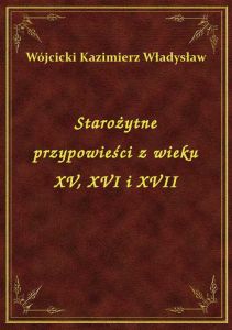 Starożytne przypowieści z wieku XV, XVI i XVII