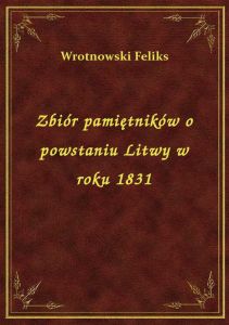 Zbiór pamiętników o powstaniu Litwy w roku 1831