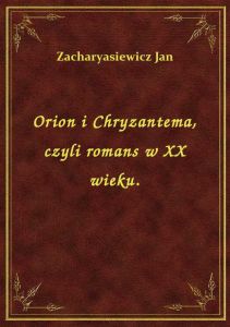 Orion i Chryzantema, czyli romans w XX wieku.