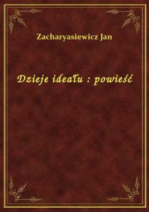 Dzieje ideału : powieść
