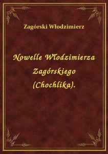 Nowelle Włodzimierza Zagórskiego (Chochlika).