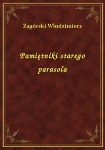 Pamiętniki starego parasola