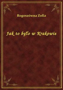 Jak to było w Krakowie