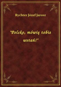 \Polsko, mówię tobie wstań!\
