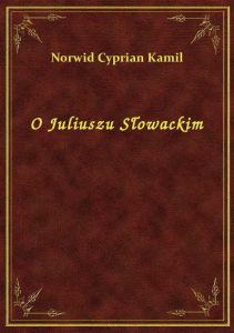 O Juliuszu Słowackim