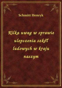 Kilka uwag w sprawie ulepszenia szkół ludowych w kraju naszym