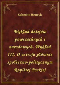 Wykład dziejów powszechnych i narodowych. Wykład III, O ustroju głównie społeczno-politycznym Rzplit