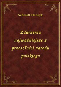 Zdarzenia najważniejsze z przeszłości narodu polskiego