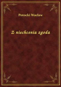 Z niechcenia zgoda