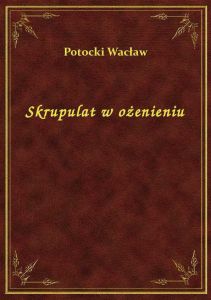 Skrupulat w ożenieniu