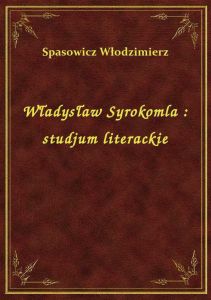 Władysław Syrokomla : studjum literackie