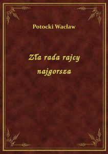 Zła rada rajcy najgorsza