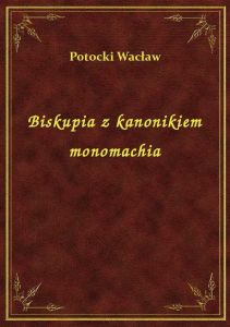 Biskupia z kanonikiem monomachia