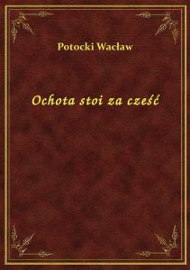 Ochota stoi za cześć