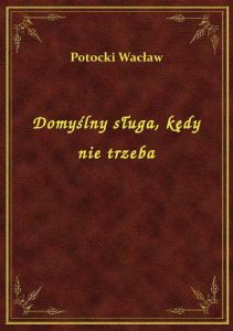 Domyślny sługa, kędy nie trzeba
