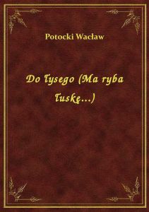 Do łysego (Ma ryba łuskę...)
