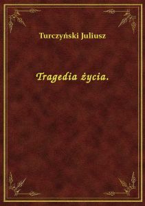 Tragedia życia.