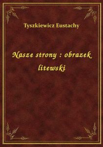 Nasze strony : obrazek litewski