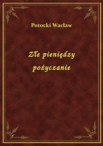 Złe pieniędzy pożyczanie