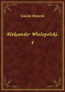 Aleksander Wielopolski. 4